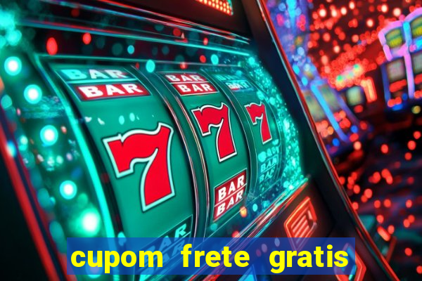 cupom frete gratis magazine luiza